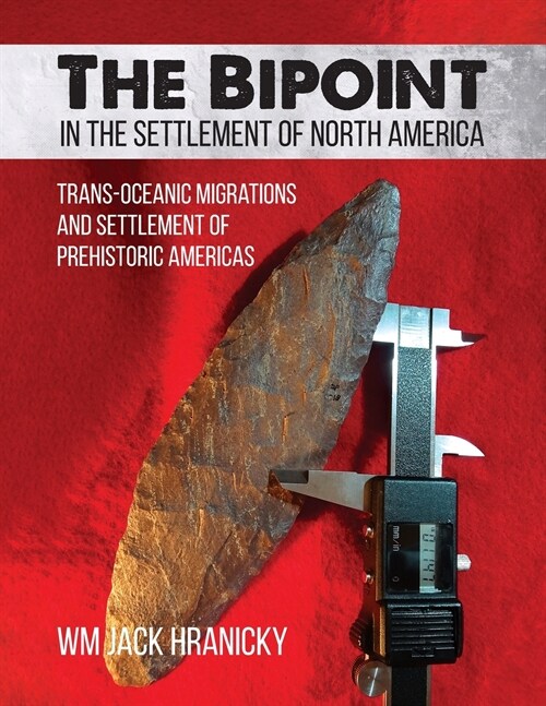 The Bipoint in the Settlement of North America: Trans-Oceanic Migrations and Settlement of Prehistoric Americas (Paperback)