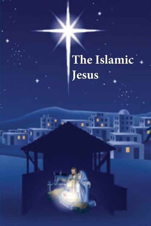 The Islamic Jesus: How the King of the Jews Became a Prophet of the Muslims (Paperback)