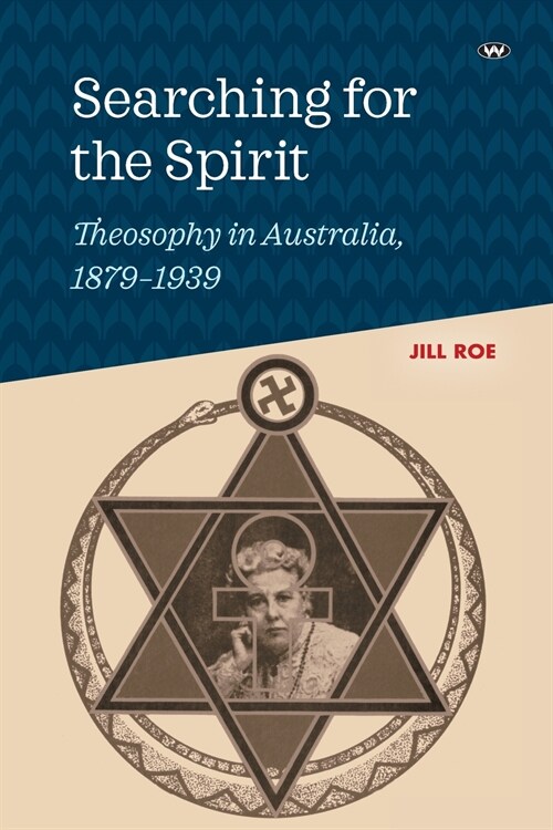 Searching for the Spirit: Theosophy in Australia, 1879-1939 (Paperback)