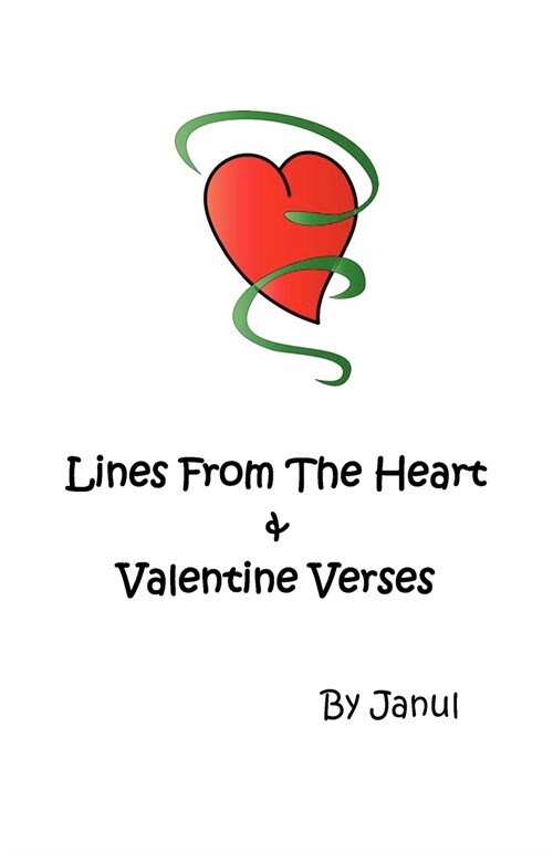 Lines from the Heart and Valentine Verses : Words of Love Our Hearts Combine, I Love You, Will You be Mine? Poems, Feelings Meant to be, be My Date wi (Paperback)