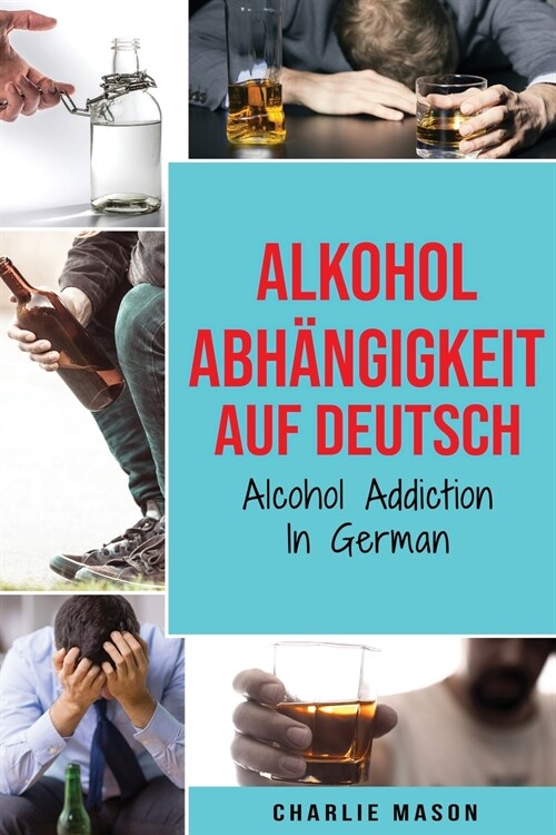 Alkoholabh?gigkeit Auf Deutsch/ Alcohol addiction In German (German Edition) (Paperback)