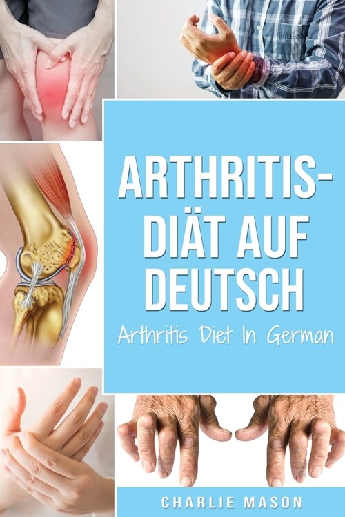 Arthritis-Di? Auf Deutsch/ Arthritis Diet In German (German Edition) (Paperback)