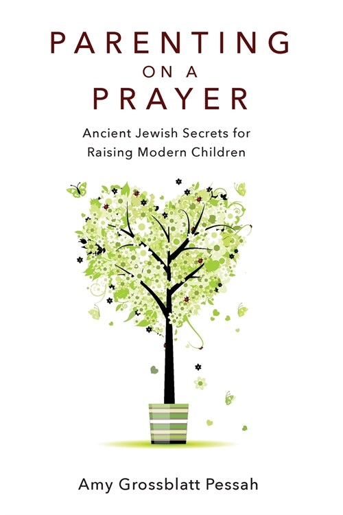 Parenting on a Prayer: Ancient Jewish Secrets for Raising Modern Children (Paperback)