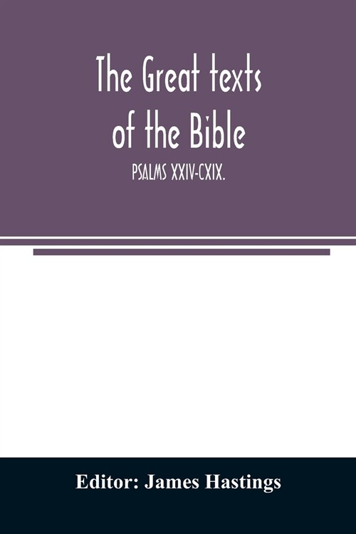 The great texts of the Bible; PSALMS XXIV-CXIX. (Paperback)