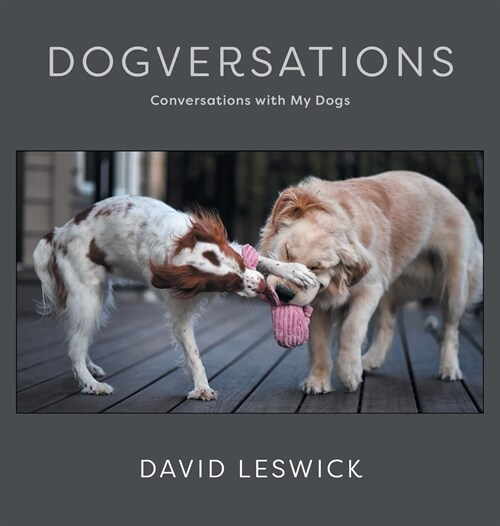 Dogversations: Conversations with My Dogs (Hardcover)