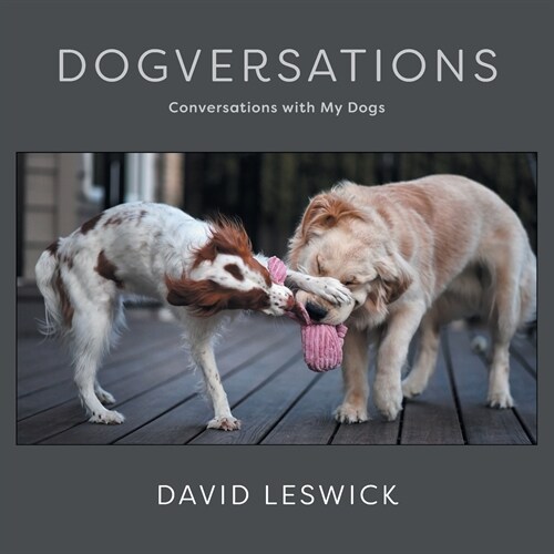 Dogversations: Conversations with My Dogs (Paperback)