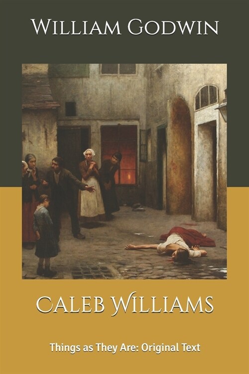 Caleb Williams: Things as They Are: Original Text (Paperback)