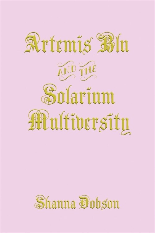 Artemis Blu and the Solarium Multiversity (Paperback)