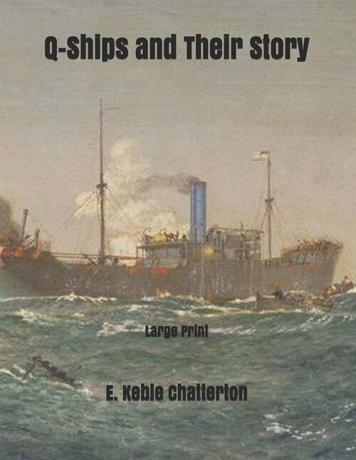 Q-Ships and Their Story: Large Print (Paperback)