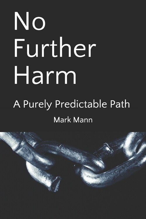 No Further Harm: A Purely Predictable Path (Paperback)