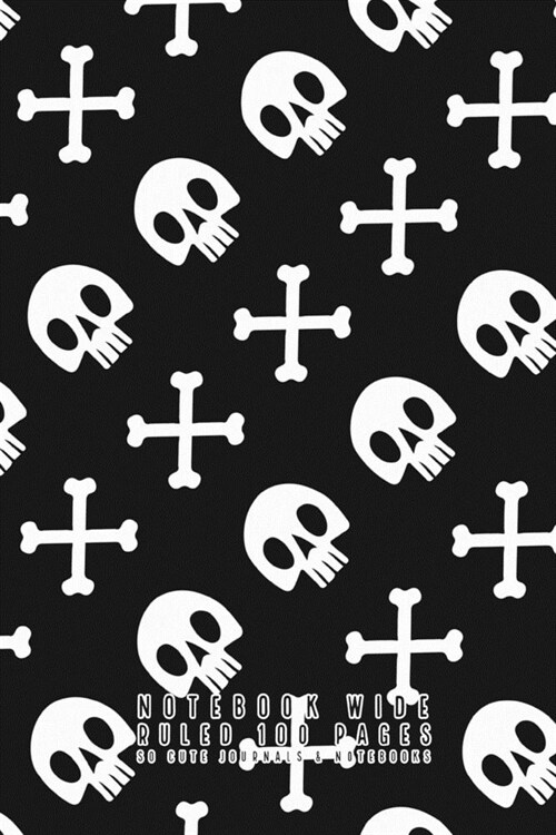 Notebook Wide Ruled 100 Pages: Lined Paper Notebook Journal, Single Subject, Skulls Cover (Paperback)