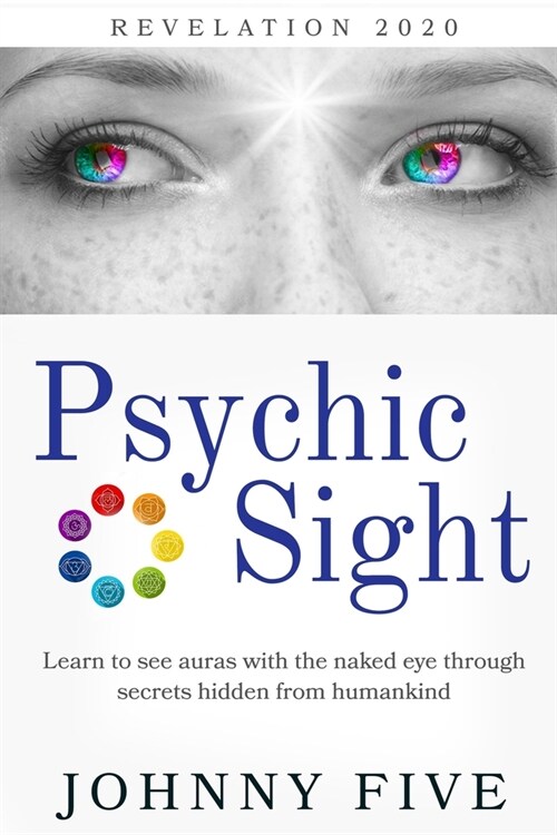 Psychic Sight: Learn to see auras with the naked eye through secrets hidden from humankind (Paperback)