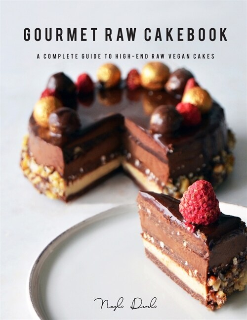Gourmet Raw Cakebook: A complete guide to high-end raw vegan cakes (Paperback)