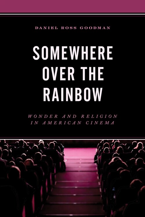 Somewhere Over the Rainbow: Wonder and Religion in American Cinema (Paperback)