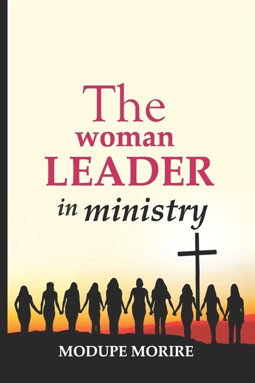 The Woman Leader in Ministry. (Paperback)