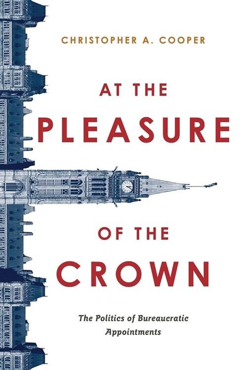At the Pleasure of the Crown: The Politics of Bureaucratic Appointments (Hardcover)