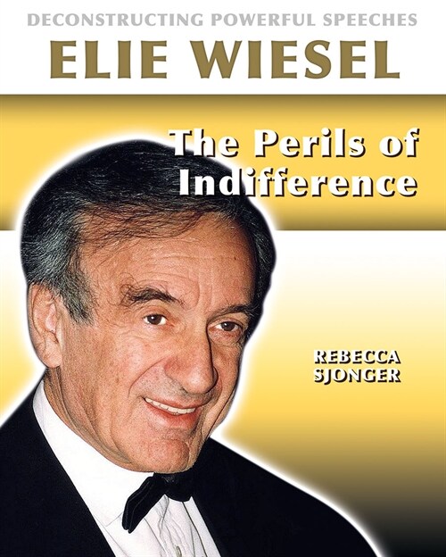 Elie Wiesel: The Perils of Indifference (Library Binding)