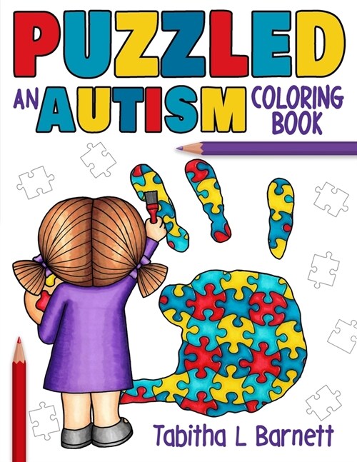 Puzzled: an AUTISM coloring book: an adult coloring book for parents, teachers, family members or anyone affected by Autism (Paperback)