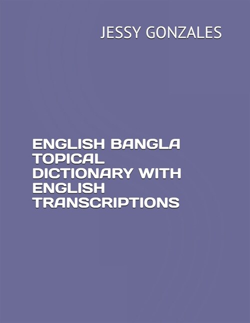 English Bangla Topical Dictionary with English Transcriptions (Paperback)