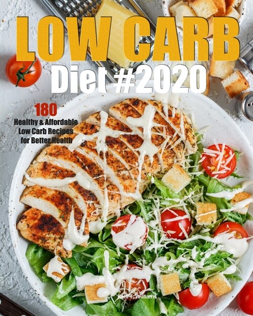 Low Carb Diet: 180 Healthy & Affordable Low Carb Recipes for Better Health (Paperback)