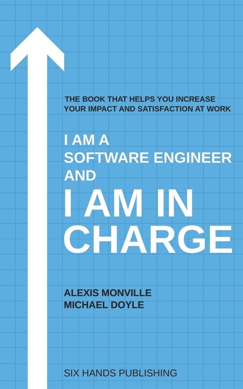 I am a Software Engineer and I am in Charge: The book that helps increase your impact and satisfaction at work (Paperback)