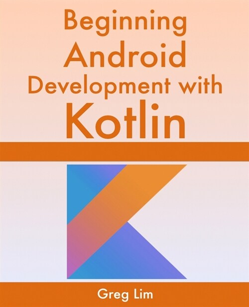 Beginning Android Development With Kotlin: Updated to Android 10 (Q) (Paperback)
