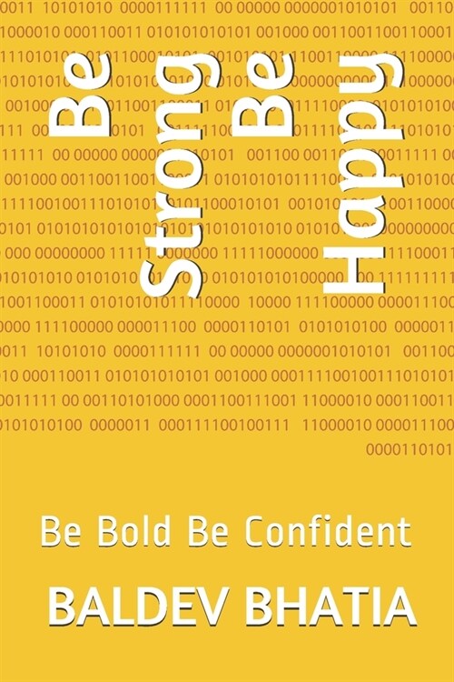 Be Strong Be Happy: Be Bold Be Confident (Paperback)