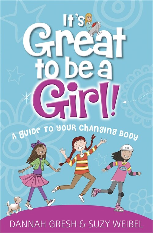 Its Great to Be a Girl!: A Guide to Your Changing Body (Paperback)