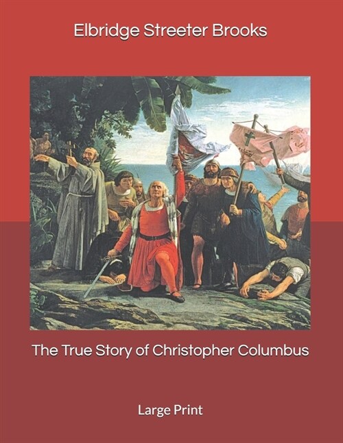 The True Story of Christopher Columbus: Large Print (Paperback)