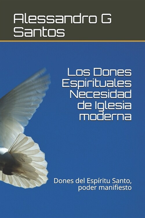 Los Dones Espirituales Necesidad de Iglesia moderna: Dones del Esp?itu Santo, poder manifiesto (Paperback)