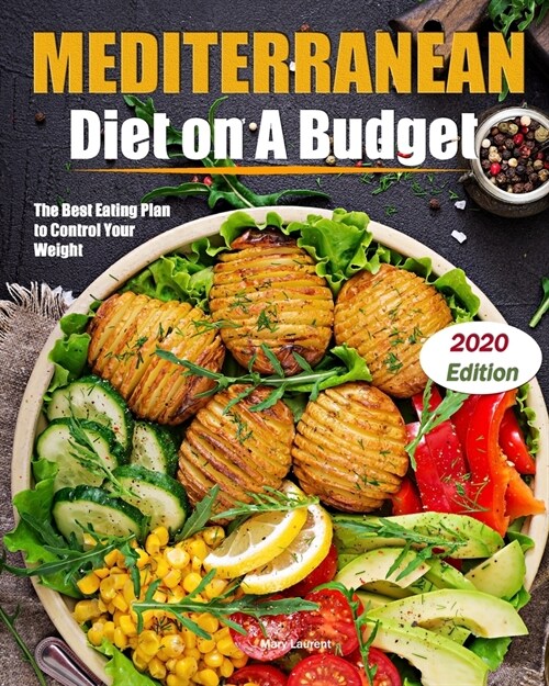 Mediterranean Diet on A Budget: The Best Eating Plan to Control Your Weight (Paperback)