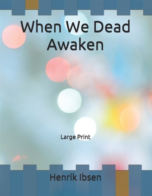When We Dead Awaken: Large Print (Paperback)