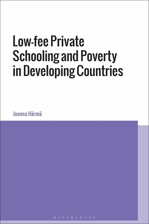 Low-Fee Private Schooling and Poverty in Developing Countries (Hardcover)