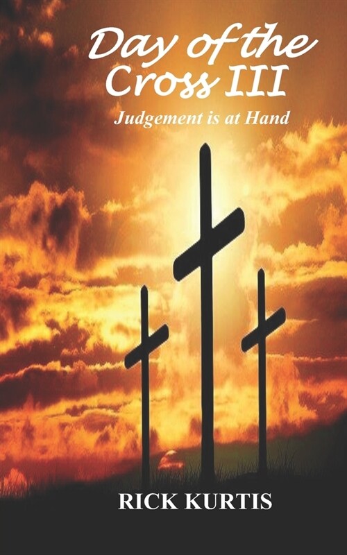 Day of the Cross III: Judgement is at Hand (Paperback)