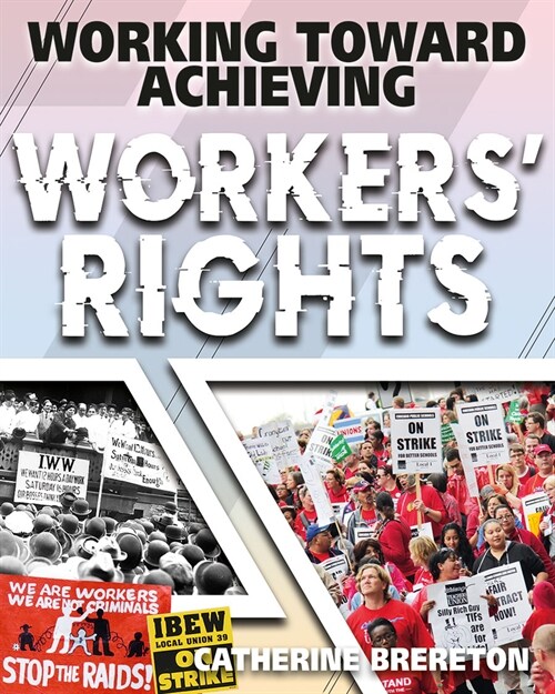 Working Toward Achieving Workers Rights (Library Binding)