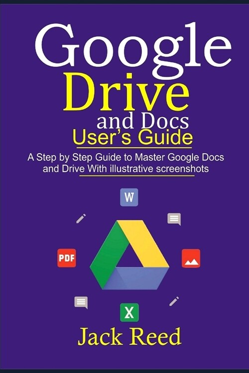Google Drive and Docs Users Guide: This book Guides you with Step by Step to Master the Google Docs and Drive. It Gives Out Useful Hints/How-Tos with (Paperback)