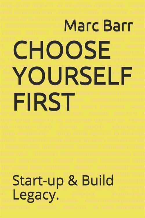 Choose Yourself First: Start-up & Build Legacy. (Paperback)