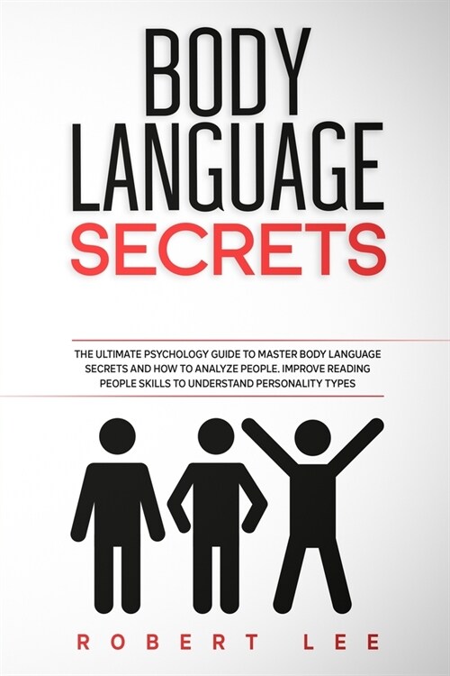 Body Language Secrets: The ultimate psychology guide to master body language secrets and how to analyze people. Improve reading people skills (Paperback)