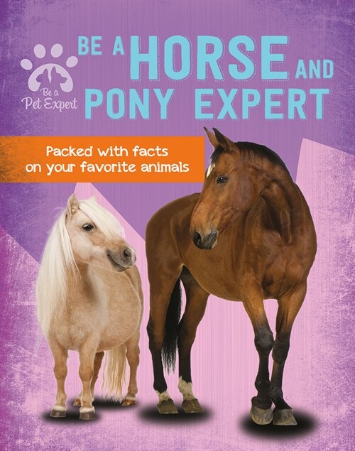 Be a Horse and Pony Expert (Library Binding)