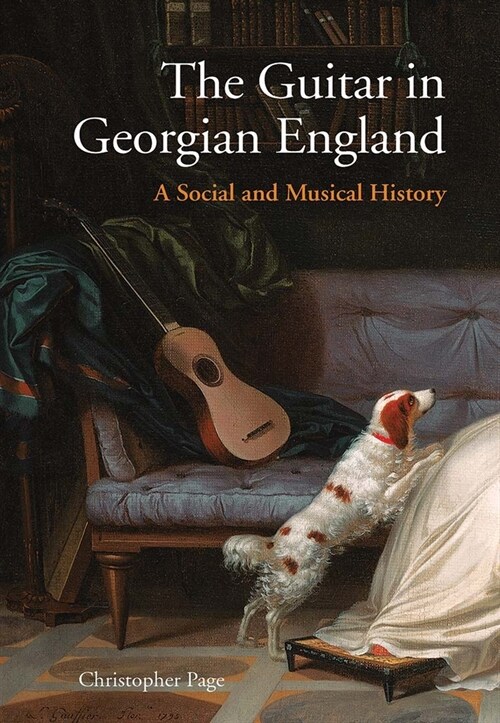 The Guitar in Georgian England: A Social and Musical History (Hardcover)