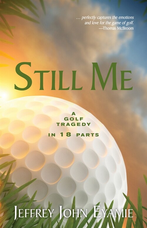 Still Me: A Golf Tragedy in 18 Parts (Paperback)