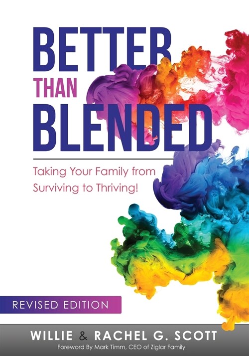 Better Than Blended: Taking Your Family from Surviving To Thriving! (Paperback, Revised (Color))