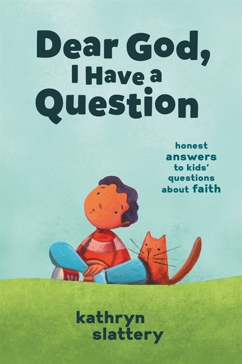 Dear God, I Have a Question: Honest Answers to Kids Questions about Faith (Paperback)