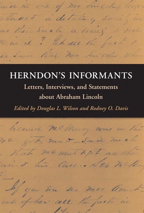 Herndons Informants: Letters, Interviews, and Statements about Abraham Lincoln (Paperback)