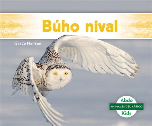 B?o Nival (Snowy Owl) (Library Binding)