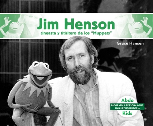 Jim Henson: Cineasta Y Titiritero de Los Muppets (Jim Henson: Master Muppets Puppeteer & Filmmaker) (Library Binding)