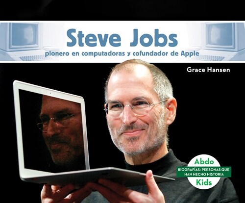 Steve Jobs: Pionero En Computadoras Y Cofundador de Apple (Steve Jobs: Computer Pioneer & Co-Founder of Apple) (Library Binding)