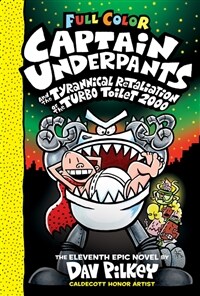 Captain Underpants and the Tyrannical Retaliation of the Turbo Toilet 2000: Color Edition (Captain Underpants #11) (Color Edition), Volume 11 (Hardcover, Color)