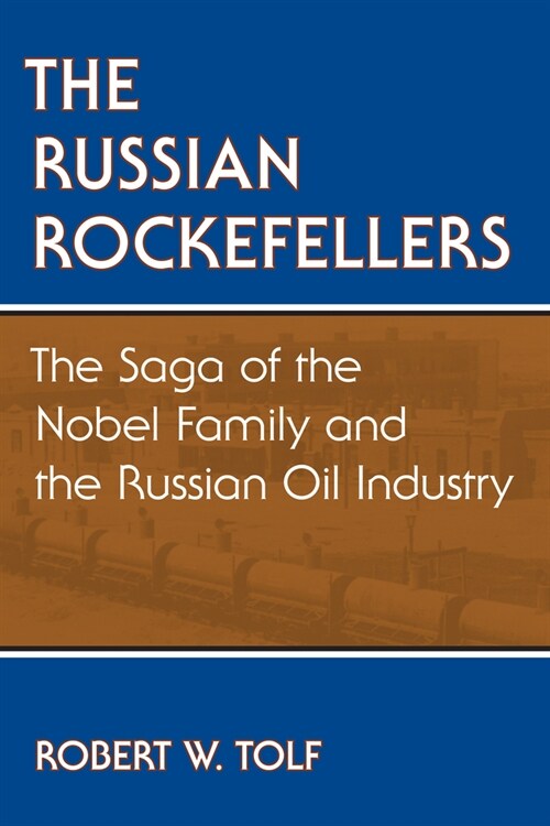The Russian Rockefellers: The Saga of the Nobel Family and the Russian Oil Industry (Paperback, PB)