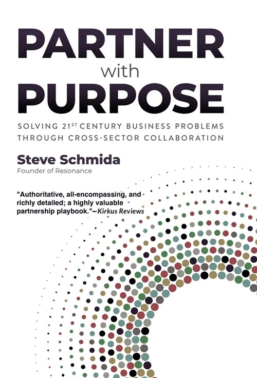 Partner with Purpose: Solving 21st-Century Business Problems Through Cross-Sector Collaboration (Hardcover)